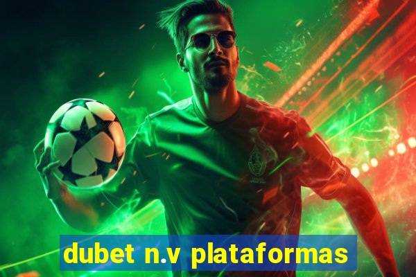 dubet n.v plataformas